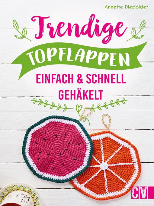 Title details for Trendige Topflappen by annette Diepolder - Available